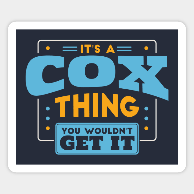 It's a Cox Thing, You Wouldn't Get It // Cox Family Last Name Magnet by Now Boarding